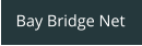 Bay Bridge Net